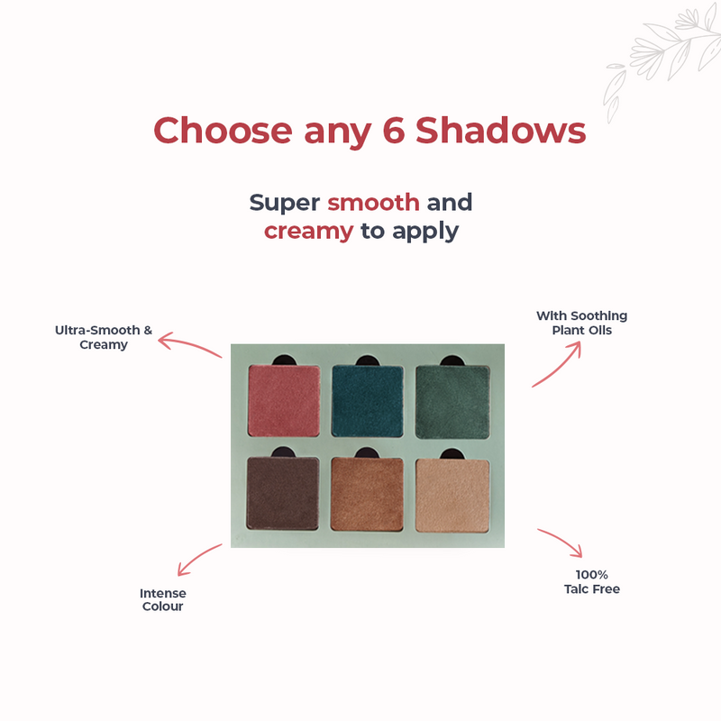 Choose Any 6 Eye Shadows, Make your own palette. NO TALC | INTENSE COLOR | WITH SOOTHING PLANT OILS | ULTRA-SMOOTH