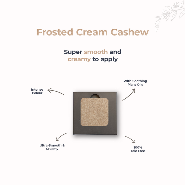 Frosted Cream Cashew 201 - Eyeshadow, NO TALC | INTENSE COLOR | WITH SOOTHING PLANT OILS | ULTRA-SMOOTH