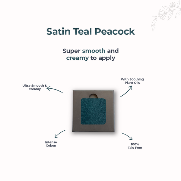 Satin Teal Peacock 215 - Eyeshadow, NO TALC | INTENSE COLOR | WITH SOOTHING PLANT OILS | ULTRA-SMOOTH